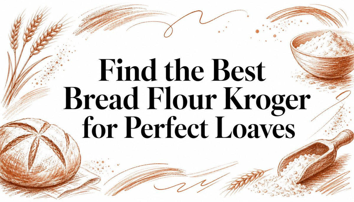 Find the Best Bread Flour Kroger for Perfect Loaves