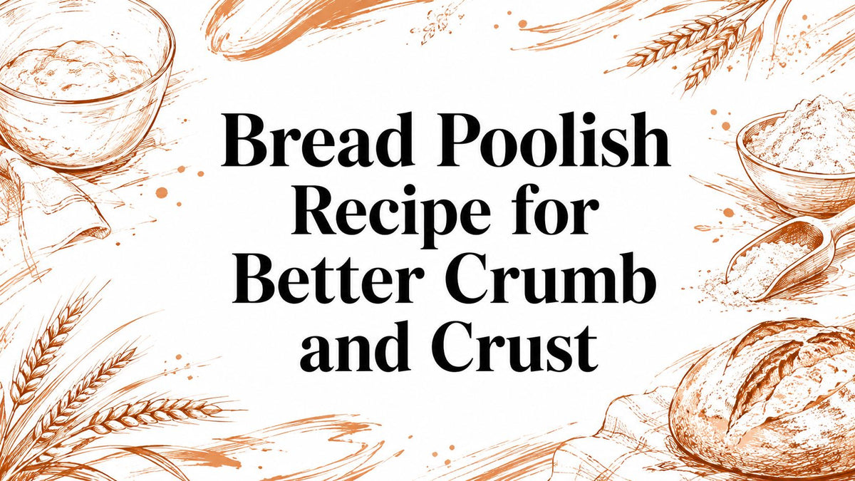 Bread Poolish Recipe for Better Crumb and Crust
