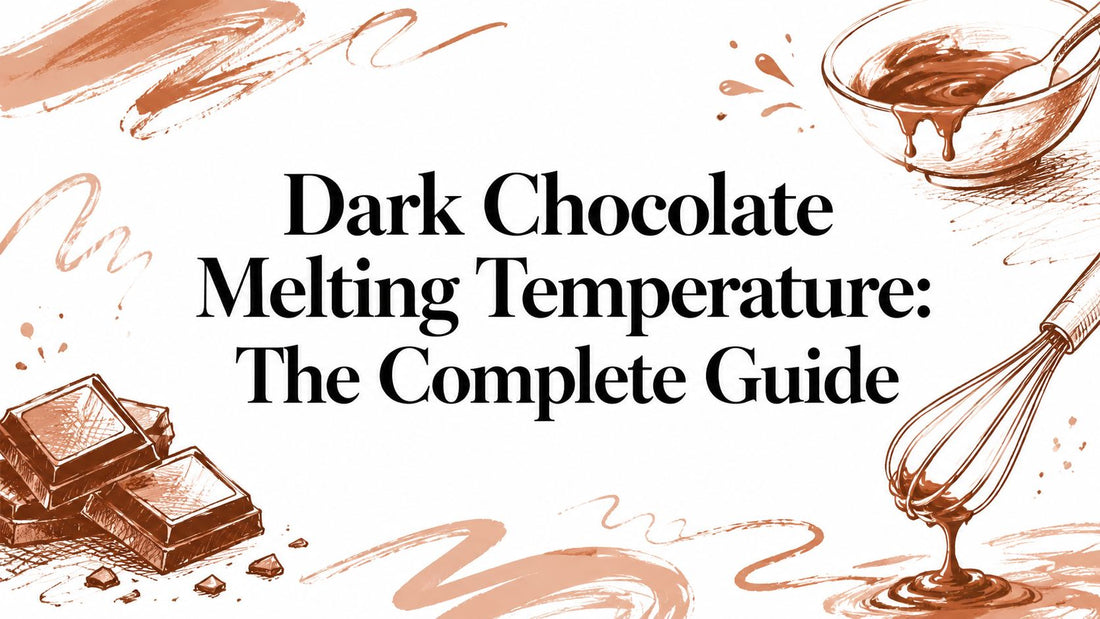 Dark Chocolate Melting Temperature: The Complete Guide