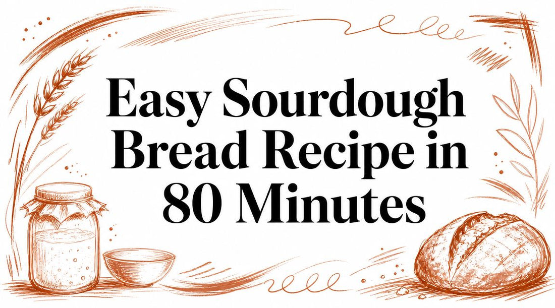 Easy Sourdough Bread Recipe in 80 Minutes