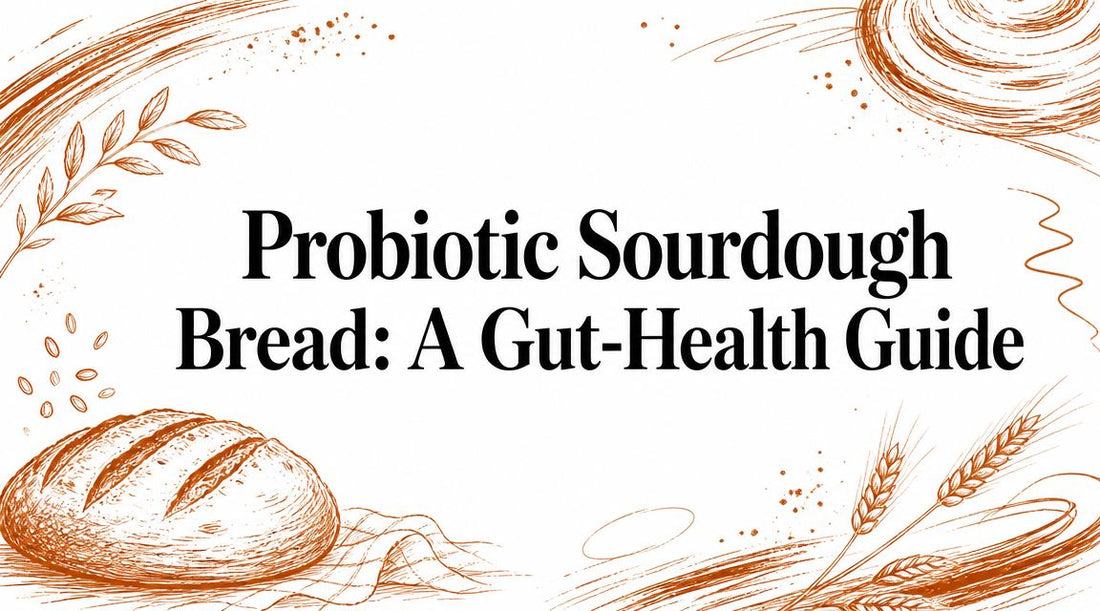Probiotic Sourdough Bread: A Gut-Health Guide