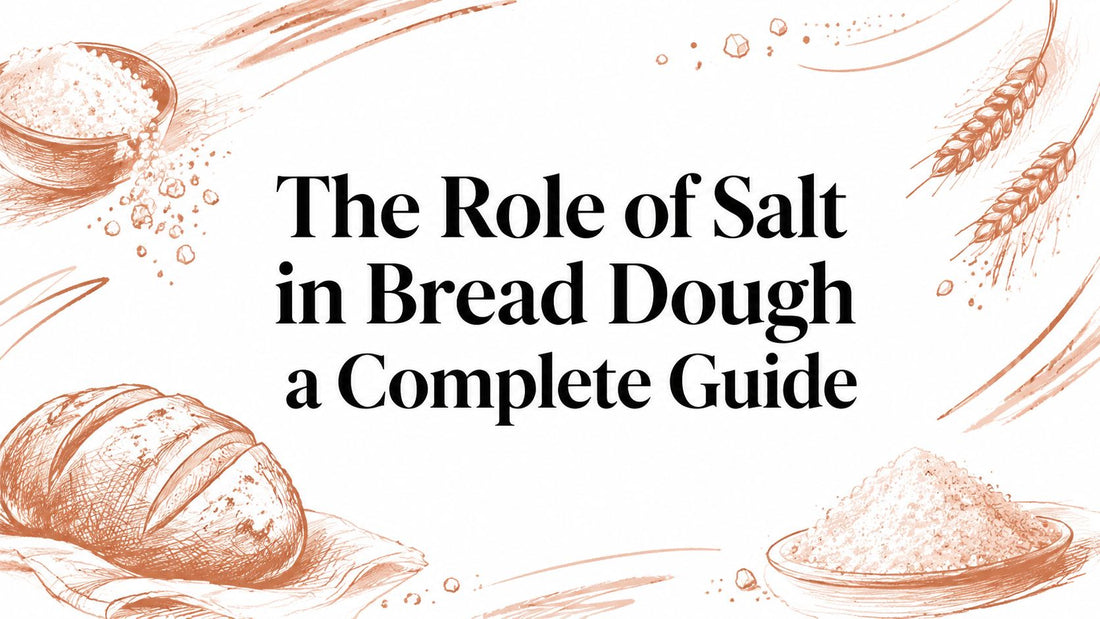 The Role of Salt in Bread Dough a Complete Guide