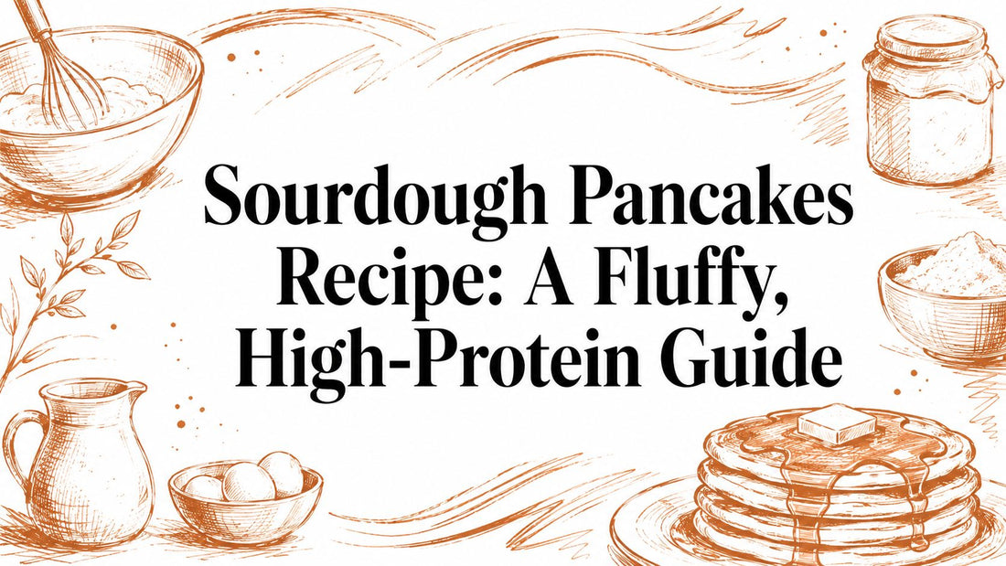 Sourdough Pancakes Recipe: A Fluffy, High-Protein Guide
