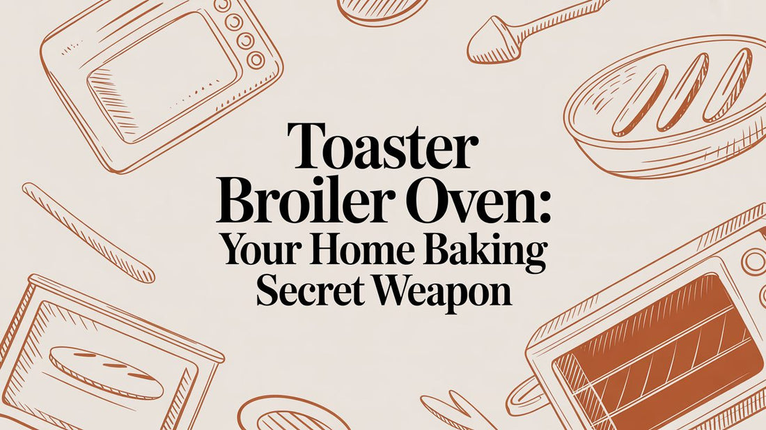 Toaster Broiler Oven: Your Home Baking Secret Weapon