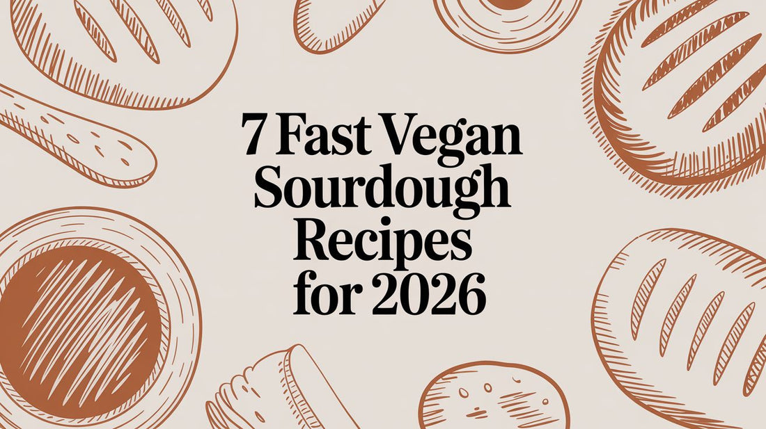 7 Fast Vegan Sourdough Recipes for 2026